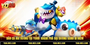 Bắn Cá YO88 - Chinh Phục Đại Dương Với Nhiều Game Hot - WINORBIT68.BUZZ