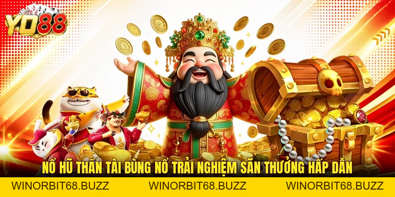 Nổ Hũ Thần Tài YO88 - Tạo Cơ Hội Săn Jackpot Cho Người Chơi - WINORBIT68.BUZZ