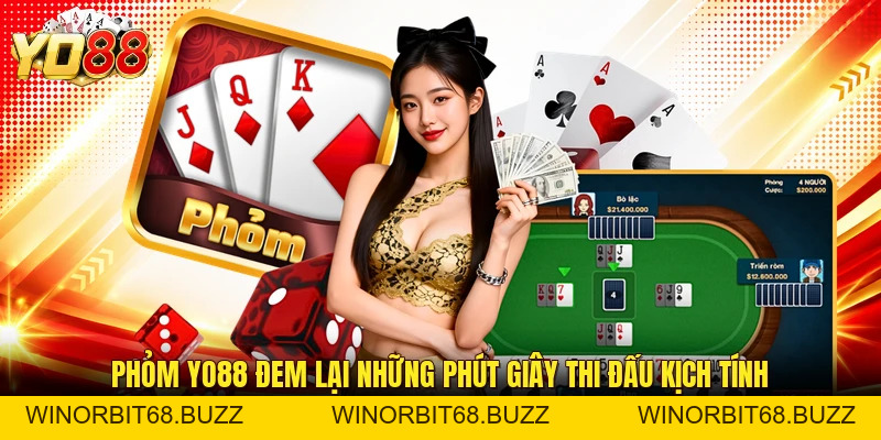 Phỏm YO88 Và Mẹo Đánh Tá Lả Bạn Hốt Tiền Tỷ Mỗi Ngày - WINORBIT68.BUZZ