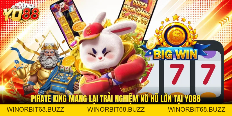Pirate King Mang Lại Trải Nghiệm Nổ Hũ Lớn Tại YO88 - WINORBIT68.BUZZ