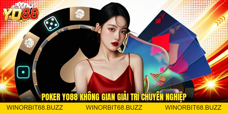 Poker YO88 - Game Bài Chiến Thuật, Xanh Chín Top Đầu Châu Á - WINORBIT68.BUZZ
