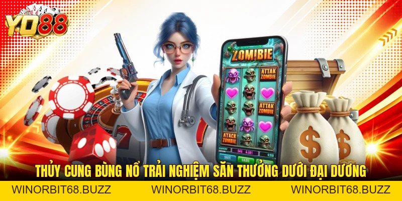 Thủy Cung YO88 - Game Đổi Thưởng Ăn Khách Nhất Hiện Nay - WINORBIT68.BUZZ