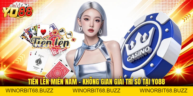 Tiến Lên Miền Nam - Không Gian Giải Trí Số Tại YO88 - WINORBIT68.BUZZ